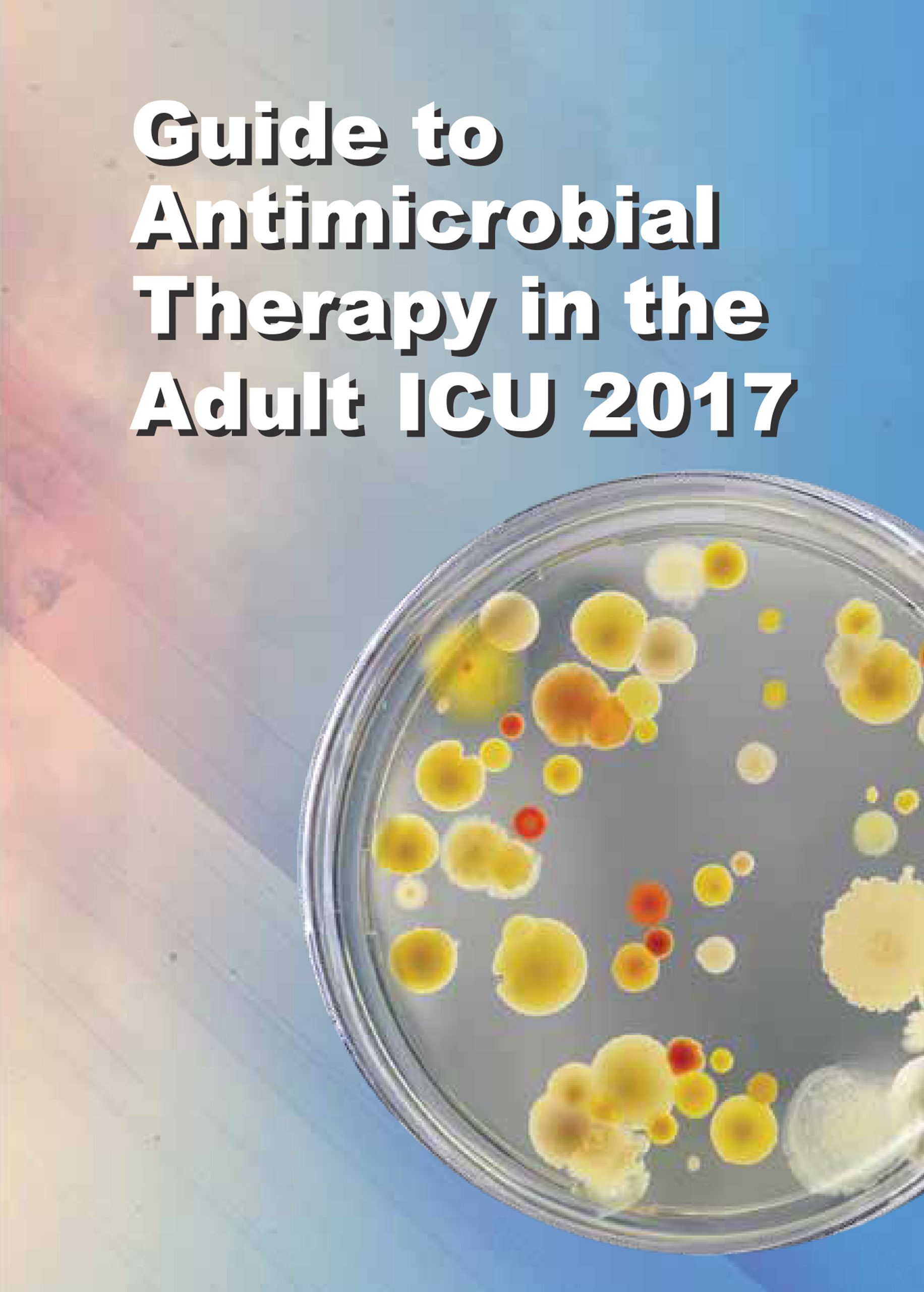 Guide to Antimicrobial Therapy in the Adult ICU 2017